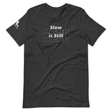 Slow Progress is Still Progress Unisex T-Shirt