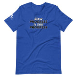 Slow Progress is Still Progress Unisex T-Shirt