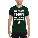 Stronger Than Yesterday Everyday Short sleeve t-shirt