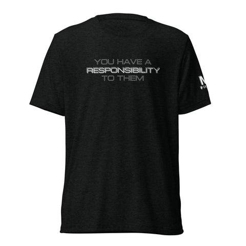 YOU HAVE A RESPONSIBILITY TO THEM Short sleeve t-shirt