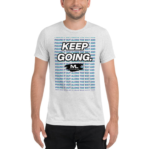 Figure It Out Along The Way And KEEP GOING. short sleeve t-shirt