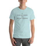 It Never Gets Easier You Just Get Stronger Unisex T-Shirt