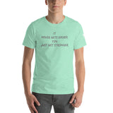 It Never Gets Easier You Just Get Stronger Unisex T-Shirt