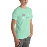 DON'T QUIT Unisex T-Shirt