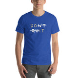 DON'T QUIT Unisex T-Shirt