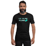 LEAVE ME ALONE I'VE GOT SH*T TO DO Unisex T-Shirt